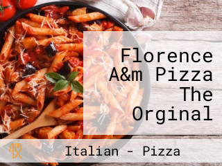 Florence A&m Pizza The Orginal Italian Pizza