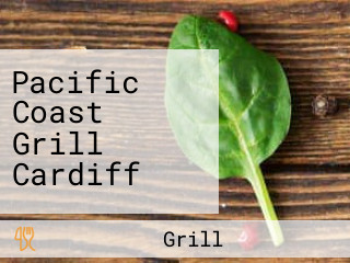 Pacific Coast Grill Cardiff