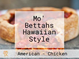 Mo' Bettahs Hawaiian Style