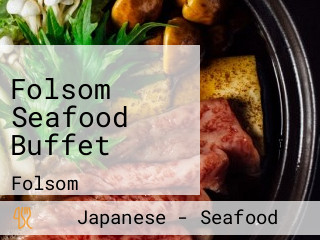 Folsom Seafood Buffet