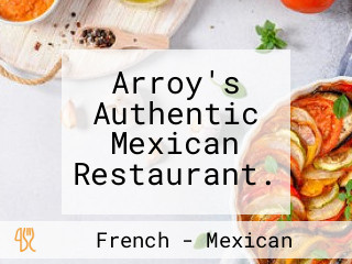 Arroy's Authentic Mexican Restaurant.