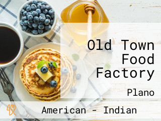 Old Town Food Factory