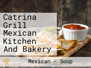 Catrina Grill Mexican Kitchen And Bakery