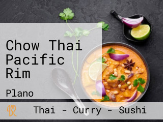 Chow Thai Pacific Rim