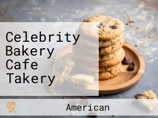 Celebrity Bakery Cafe Takery