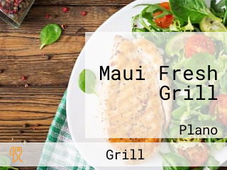 Maui Fresh Grill