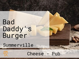 Bad Daddy's Burger