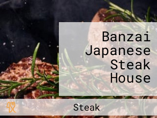 Banzai Japanese Steak House