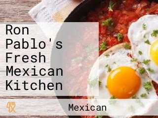 Ron Pablo's Fresh Mexican Kitchen