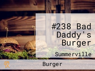 #238 Bad Daddy's Burger