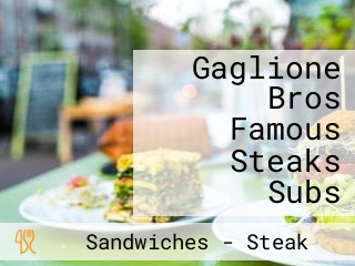 Gaglione Bros Famous Steaks Subs