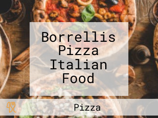 Borrellis Pizza Italian Food