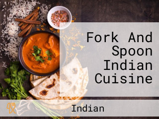 Fork And Spoon Indian Cuisine