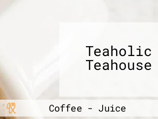 Teaholic Teahouse