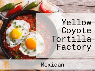 Yellow Coyote Tortilla Factory