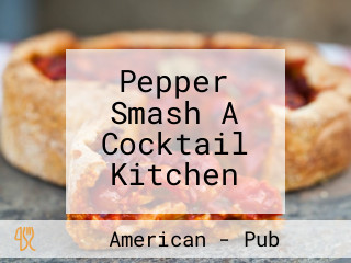 Pepper Smash A Cocktail Kitchen