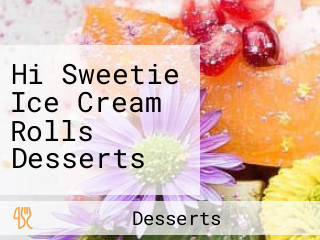 Hi Sweetie Ice Cream Rolls Desserts