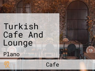 Turkish Cafe And Lounge