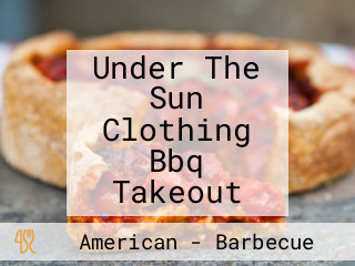 Under The Sun Clothing Bbq Takeout