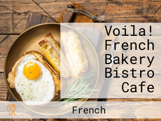 Voila! French Bakery Bistro Cafe