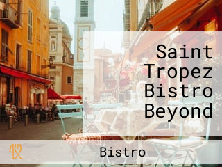 Saint Tropez Bistro Beyond