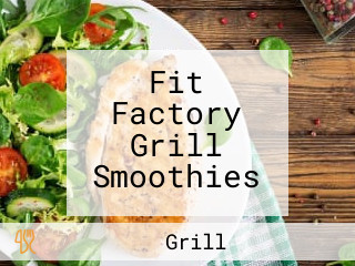 Fit Factory Grill Smoothies