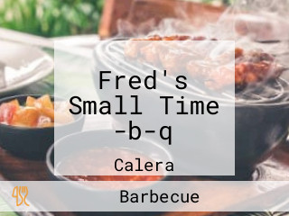 Fred's Small Time -b-q