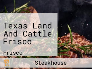 Texas Land And Cattle Frisco