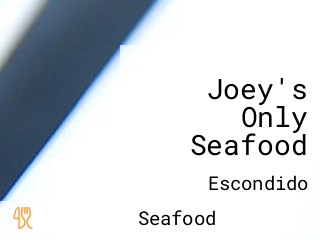 Joey's Only Seafood