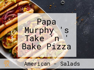 Papa Murphy 's Take 'n ' Bake Pizza