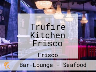 Trufire Kitchen Frisco