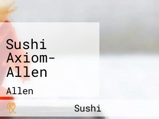 Sushi Axiom- Allen