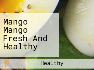 Mango Mango Fresh And Healthy