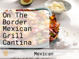 On The Border Mexican Grill Cantina