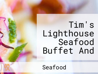 Tim's Lighthouse Seafood Buffet And Country Cookin'