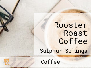 Rooster Roast Coffee