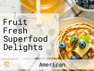 Fruit Fresh Superfood Delights