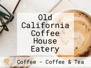 Old California Coffee House Eatery