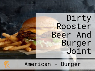 Dirty Rooster Beer And Burger Joint