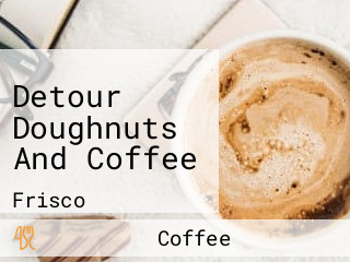 Detour Doughnuts And Coffee