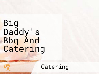 Big Daddy's Bbq And Catering