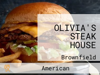 OLIVIA'S STEAK HOUSE