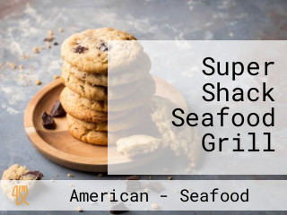 Super Shack Seafood Grill