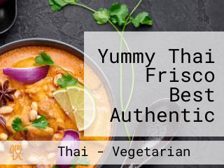 Yummy Thai Frisco Best Authentic Thai Food Tx