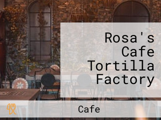 Rosa's Cafe Tortilla Factory