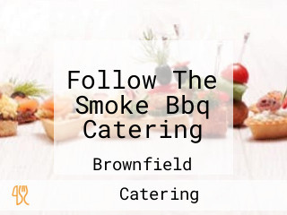 Follow The Smoke Bbq Catering