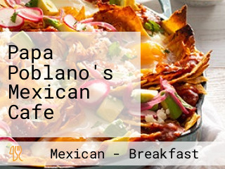 Papa Poblano's Mexican Cafe