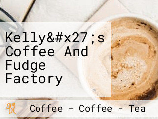 Kelly&#x27;s Coffee And Fudge Factory