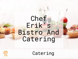 Chef Erik's Bistro And Catering