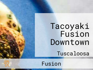 Tacoyaki Fusion Downtown